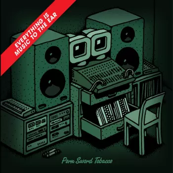 Porn Sword Tobacco: Everything Is Music To The Ear