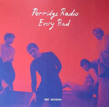Album Porridge Radio: Every Bad BBC Session