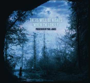 Album Possessed By Paul James: There Will Be Nights When I'm Lonely