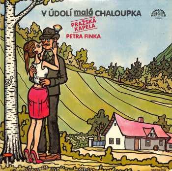 LP Pražská Kapela Petra Finka: V Údolí Malá Chaloupka