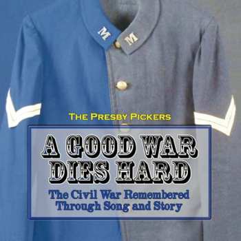 Album Presby Pickers: Good War Dies Hard: Civil War Remembered