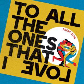 Album Press Club: To All The Ones That I Love