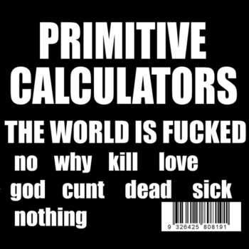 Album Primitive Calculators: The World Is Fucked