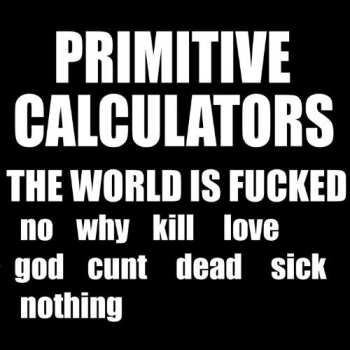 CD Primitive Calculators: World Is Fucked