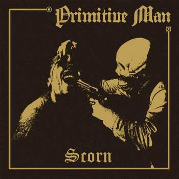 CD Primitive Man: Scorn