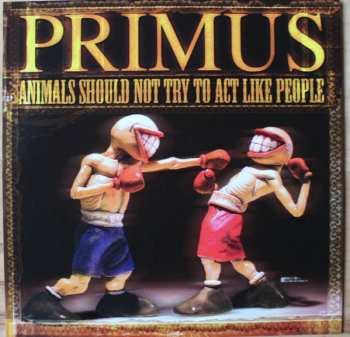 LP Primus: Animals Should Not Try To Act Like People LTD