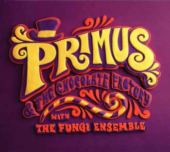 CD Primus: Primus & The Chocolate Factory With The Fungi Ensemble