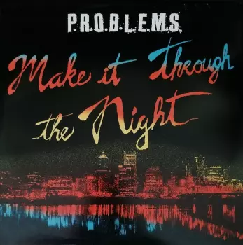 P.R.O.B.L.E.M.S.: Make It Through The Night