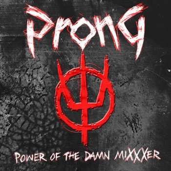 Album Prong: Power Of The Damn MiXXXer
