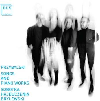 Album Przyblylski / Sobotka / Hajduczenia / Brylewski: Songs & Piano Works