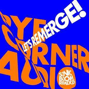 EP Pye Corner Audio: Let​’​s Remerge! (Sonic Boom Remixes) CLR | LTD