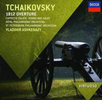 CD Pyotr Ilyich Tchaikovsky: 1812 Overture • Capriccio Italien • Romeo And Juliet