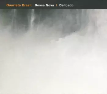 Quarteto Brasil: Bossa Nova / Delicado