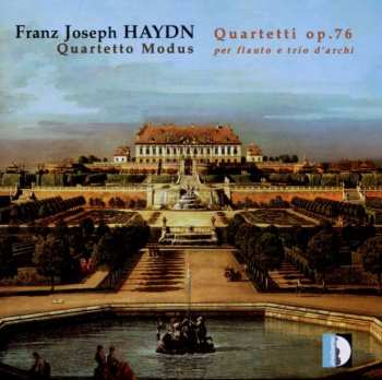 Album Quartetto Modus: Franz Joseph Haydn: Quartetti Op. 76 Per Flauto E Trio D'archi