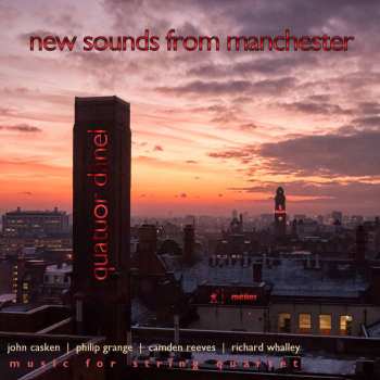 CD Quatuor Danel: New Sounds From Manchester