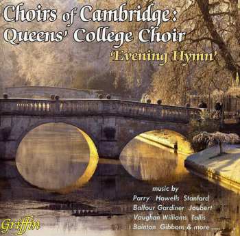 Album The Choir of Queens' College, Cambridge: Choirs Of Cambridge: Queens’ College Choir ‘Evening Hymn’ 