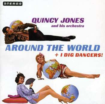 CD Quincy Jones And His Orchestra: Around The World + I Dig Dancers!