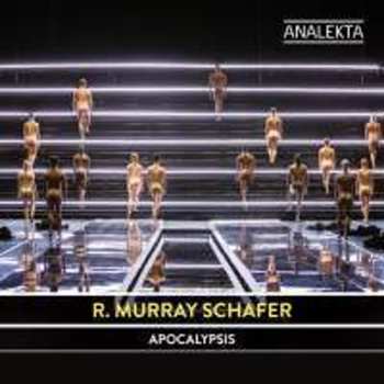 Album R. Murray Schafer: Apocalypsis. A Music-Theatre Work / Une Æuvre de Théâtre Musical