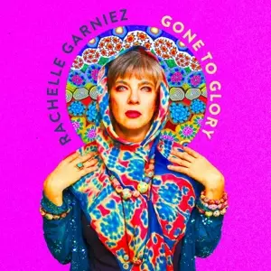 Rachelle Garniez: Gone To Glory