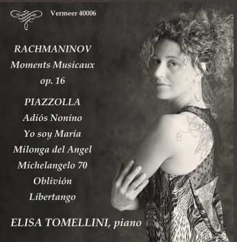 Album Sergei Vasilyevich Rachmaninoff: Moments Musicaux, Op. 16; Adiós Nonino; Yo Soy María; Milonga Del Angel; Michelangelo 70; Oblivión; Libertango