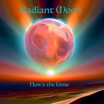 Album Radiant Moon: Now's The Time