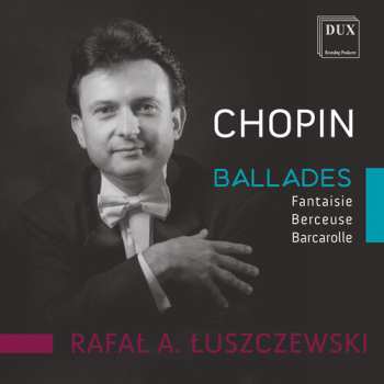 Album Rafał Łuszczewski: Chopin Ballades