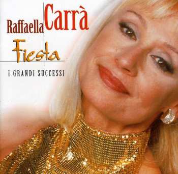 Album Raffaella Carrà: Fiesta • I Grandi Successi