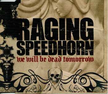CD Raging Speedhorn: We Will Be Dead Tomorrow