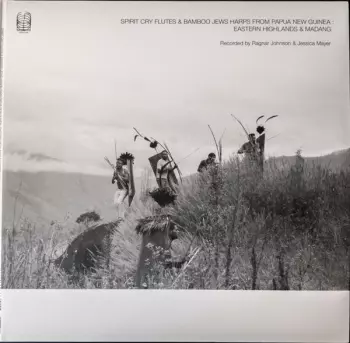 Ragnar Johnson: Spirit Cry Flutes And Bamboo Jews Harps From Papua New Guinea : Eastern Highlands & Madang
