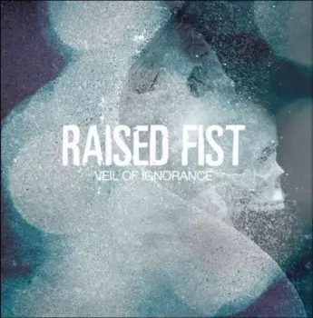 Raised Fist: Veil Of Ignorance