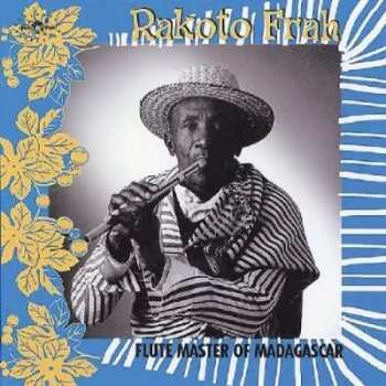 CD Rakoto Frah: Flute Master Of Madagascar