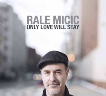 CD Rale Micic: Only Love Will Stay