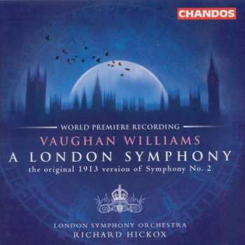 Album The London Symphony Orchestra: A London Symphony: The Original 1913 Version Of Symphony N°.2