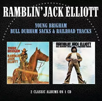 Ramblin' Jack Elliott: Young Brigham / Bull Durham Sacks & Railroad Tracks