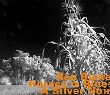 Album Ran Blake: Horace Is Blue: A Silver Noir