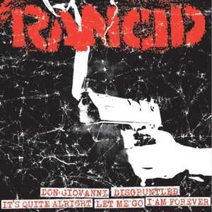 SP Rancid: Don Giovanni / Disgruntled / It's Quite Alright / Let Me Go / I Am Forever