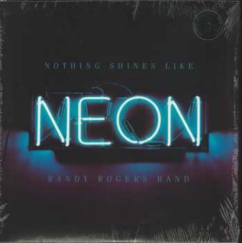 LP Randy Rogers Band: Nothing Shines Like Neon