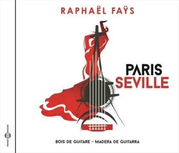 Album Raphael Fays: Paris Séville. Bois De Guitare - Madera De Guitarra