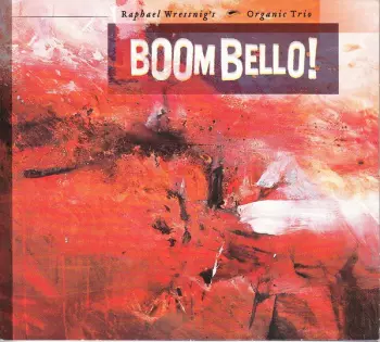 Raphael Wressnig's Organic Trio: Boom Bello!