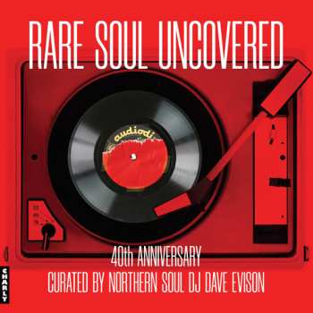 LP Rare Soul Uncovered: 40th Anniversary / Various: Rare Soul Uncovered: 40th Anniversary / Various