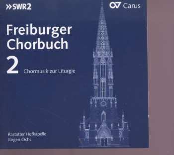 Album Rastatter Hofkapelle: Freiburger Chorbuch 2 (Chormusik zur Liturgie)