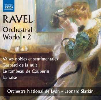 CD Maurice Ravel: Orchestral Works • 2 (Valses Nobles Et Sentimentales / Gaspard De La Nuit / Le Tombeau de Couperin)