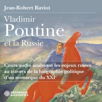 Album Raviot,jean-robert: Vladimir Poutine Et La Russie Cours Audio