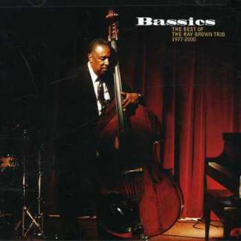 Album Ray Brown Trio: Bassics. The Best Of Ray Brown Trio. 1977-2000