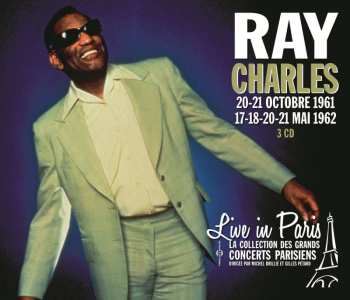3CD Ray Charles: Live in Paris, 20-21 Octobre 1961 / 17-18-20-21 Mai 1962