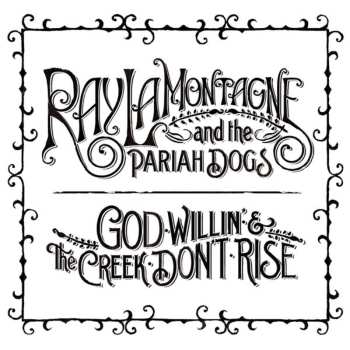 CD Ray LaMontagne And The Pariah Dogs: God Willin' & The Creek Don't Rise