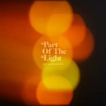 Ray Lamontagne: Part Of The Light