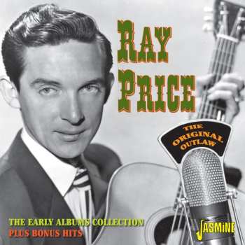 Album Ray Price: The Original Outlaw: The Early Albums Collection Plus Bonus Hits