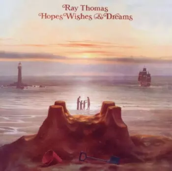 Ray Thomas: Hopes Wishes & Dreams