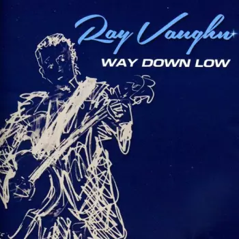 Ray Vaughn: Way Down Low